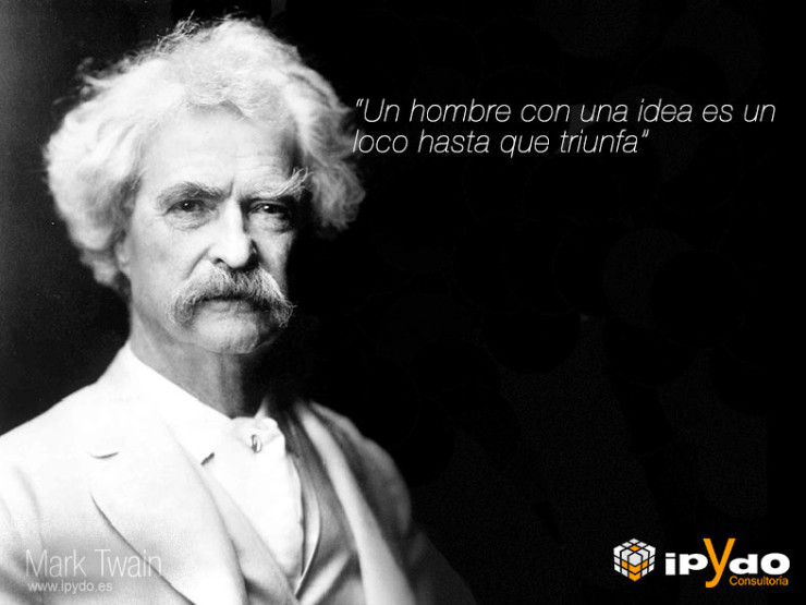 mark-twain-Un hombre con una idea es un loco hasta que triunfa - Alicante - Ingeniería